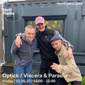 Optick / Viscera & Paradia / - 12th May 2023