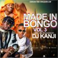 Made In Bongo Vol 3 (DJ Kanji)