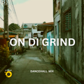 On Di Grind - Dancehall Mix