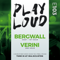 PLAY LOUD 103 ► Bergwall & Verini