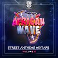 STREET ANTHEMS MIXTAPE VOLUME 5 AFRICAN WAVE EDITION