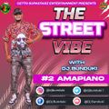 DJ BUNDUKI THE STREET VIBE #2 AMAPIANO 2022