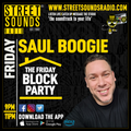 The Friday Block Party with Saul Boogie on Street Sounds Radio 2100-2300 09/08/2024