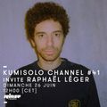 Kumisolo Channel invite Raphaël Léger - 26 Juin 2016