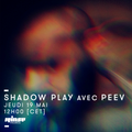 Shadow Play avec Peev - 19 Mai 2016