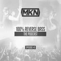 MKN | 100% Reverse Bass | Episode 41