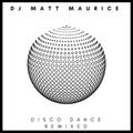 DJ Matt Maurice presents Disco Dance Remixed