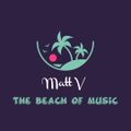 The Beach of Music Episode 315 Selected & Mixed by Matt V (20-07-2023)