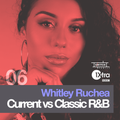 Whitley Ruchea /// BBC 1Xtra's Everything R&B 06 /// Current vs Classic R&B