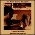The Public Service Broadcast Series 3 - A Music Podcast With Douglas Anderson - Episode 6