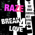 RAZE - BREAK 4 LOVE -THE BOBBY BUSNACH LOVEONTOPOFLOVE REMIX -14.27
