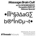 Massage Brain Cult w/ DJ DESOBEDIENTE (Threads*A CORUÑA) - 24-Jun-20