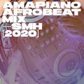 Amapiano Afrobeat Mix 1 — SMH — DJ Tunez, Rema, Niniola, D3an, Major League DJz, Vigro Deep, Dotman