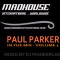 MADHOUSE : PAUL PARKER - IN THE MIX VOLUME 1