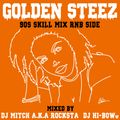 Golden Steez-90s Skill Mix RnB Side-  Mixed by DJ Mitch a.k.a.Rocksta & DJ HI-BOWw
