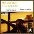 BLAZIK - MIX SESSION 315 (YEARMIX 2021) (TOP 50) on RAVE FM (31-12-2021)
