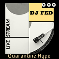 DJ FED MUSIC - Quarantine Hype (Live Stream Home)