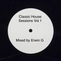 Classic House Sessions-Mixed by- ERWIN G