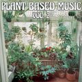 #68 PLANT BASED MUSIC VOL. 2