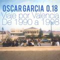 Oscar Bolot 0.18 (Viaje por Valencia de 1990 a 1998)