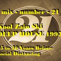 MIX no.21 - Deep House 1993 - Kool Zain Ski - 25 to 30 Years Before Social Distancing
