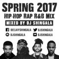 Spring 2017 Hip Hop / Rap / R&B / UK Mix - DJ Shingala @djshingala