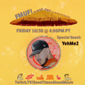 Good Times Ahead & YehMe2 - Fuck Me Up Friday's 2020-10-30