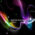 BOSTON TEA PARTY VOL 5 / Various Artist / BT / Zhi-Vago / General Base / Red 5 / Vertigo / & Many Mo