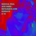 Magical Real w/ Jaye Ward - 31st March 2019