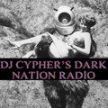 DJ cypher's Dark Nation Radio 28 April 2024
