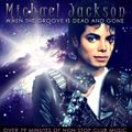 WHEN THE GROOVE IS DEAD & GONE (WOMACK REWORK) MICHAEL JACKSON