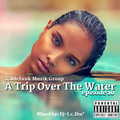 A TRIP OVER THE WATER (episode 10)