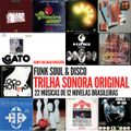 TRILHA SONORA ORIGINAL: 22 MÚSICAS DE 12 NOVELAS BRASILEIRAS: FUNK, SOUL & DISCO