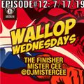 MISTER CEE WALLOP WEDNESDAYS EPISODE#12: 7/17/19