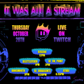 IT WAS ALL A STREAM - OCTOBER 28TH 2021