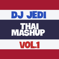 DJ JEDI - THAI MASHUP VOL.1