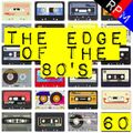 THE EDGE OF THE 80'S : 60