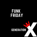 Funk Friday 20 August 2021 Generation X
