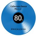 80s Collectors Dance Mix v.2 by DeeJayJose