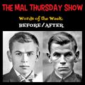 The Mal Thursday Show: Before/After