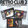 Retro Club 2 (1960s & 1970's Club Style Remixes, Live Video Mix!)