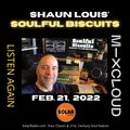 [﻿﻿﻿﻿﻿﻿﻿﻿﻿Listen Again﻿﻿﻿﻿﻿﻿﻿﻿﻿]﻿﻿﻿﻿﻿﻿﻿﻿ *SOULFUL BISCUITS* w Shaun Louis Feb 21 2022