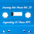 Legendary DJ Tanco NYC - Journey Into House Vol. 23