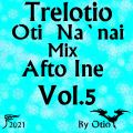 Trelotio Oti Na`nai Mix Afto Ine Vol.5 By Otio 2021