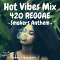 Hot Vibes Mix 420 Reggae ~Smokers Anthem~