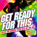 Get Ready For This - 59 Of The Biggest Club Hits Of The 90s CD 1