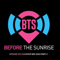 Before The Sunrise Episode 013 Summer Mix 2024 Part 2