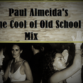 PAUL ALMEIDA'S THE COOL OF OLD SCHOOL MIX 1