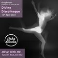 Greg Belson's Divine Discotheque (16/04/2023)
