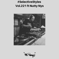 Selective Styles Vol 221. ft Nutty Nys